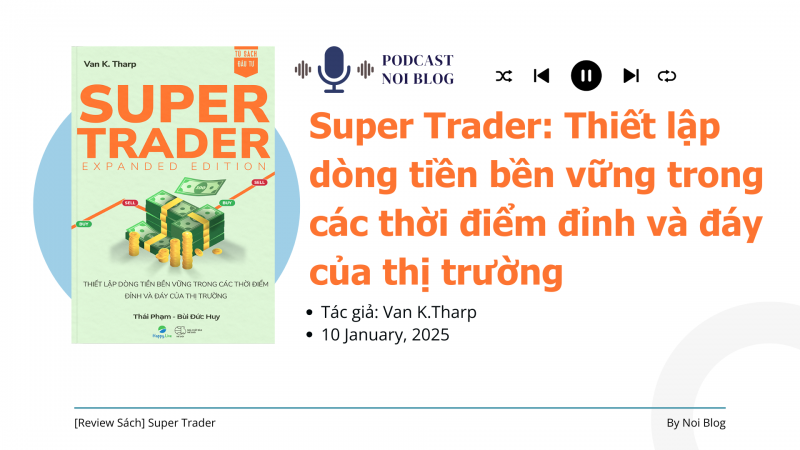 [Sách] Super Trader, Expanded Edition – Thiết lập dòng tiền bền vững trong các thời điểm đỉnh và đáy của thị trường